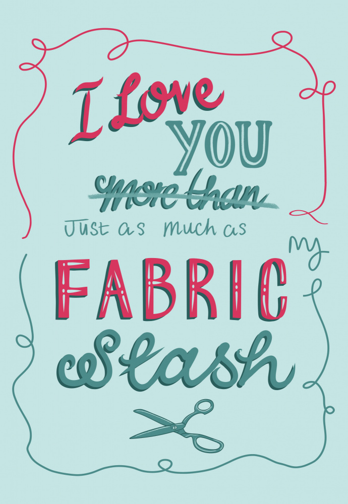 Love My Fabric Stash by Charlotte Trudgett — canvas wall art