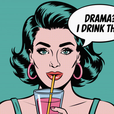 Drama? I Drink That