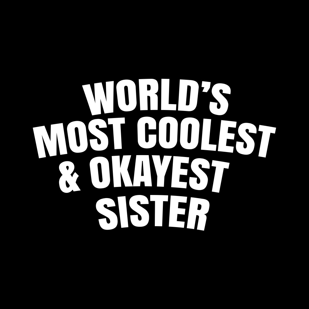 World's Coolest Okayest Sister by Happie Eagle — canvas wall art