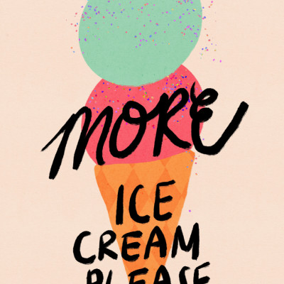 More Ice Cream Please Typography Poster