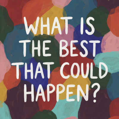 What Is The Best That Could Happen